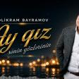Əlikram Bayramov - Ay Qız Sənin Gözlərinin 2026