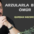 Qurban Nezerov - Arzularla Bitmis Ömür 2020 YUKLE.mp3
