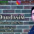 Mirsalam Qelbi Nur - Qardasim 2019 YUKLE.mp3
