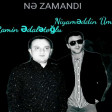 Ramin Edaletoglu ft Niyameddin Umud  Ey Zamane Zamane  2018 YUKLE.mp3