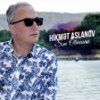 Hikmet Aslanov - Sen Olmasan 2019 YUKLE.mp3