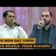 SƏNƏ MƏN QAZ VERİM (Perviz Bulbule, Vuqar Bilecerili) Meyxana 2016