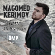 Magomed Kerimov - Mene Mohtacsan (Yep Yeni 2018 son ifa) DMP Music | YUKLE