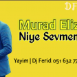 Murad Elizade - Niye Sevmemisen 2018 (Yeni)