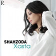 Shahzoda - Xasta 2018 YUKLE MP3