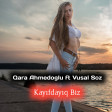 Qara Ahmedoglu ft Vusal Soz - Kayifdayiq Biz (2022)