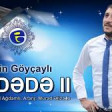 Elcin Goycayli - Ay Dede 2 2019 YUKLE.mp3