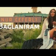 Nur Ceferli - Baglaniram 2019 YUKLE.mp3