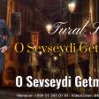 Tural Sedali - O Sevseydi Getmezdi 2021_128K).mp3