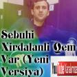 Sebuhi Xirdalanli Qem Var (Yeni Versiya) 2017