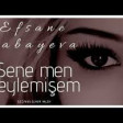 Efsane Babayeva - Sene Men Neylemisem Yar 2019 YUKLE.mp3