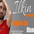 Ilkin Cerkezoglu - Kayfim Zor Olanda 2019 YUKLE.mp3