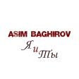 Asim Baghirov - Я и Ты