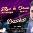 Ilkin Cerkezoglu Oruc Amin - BizIikdi 2020(YUKLE)