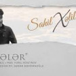 Sahil Xelil - Xatireler 2020 YUKLE.mp3