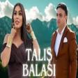 Ulviyye Namazova Ft Ruslan Ebilov - Talis Balasi