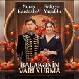 Nuray Kardashov Sefiyye Yaqublu Balakenin Vari Xurma (2017)
