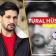 Tural Huseynov - Adam Ele Darixir 2019 YUKLE.mp3