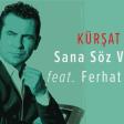 Kursat Basar ft Ferhat Gocer - Sana Soz Verdim 2018
