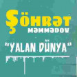 Sohret Memmedov - Yalan Dunya 2019 (YENİ YUKLE)