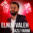 Elnur Valeh & Vefa Serifova - Nazli Yarim 2025