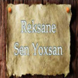 Reksane - Sen Yoxsan