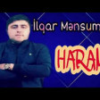 İlqar Mənsumov - Haram 2020 YUKLE.mp3
