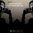 Aslixan- Sevgiden Yazmayiblar 2019(YUKLE)