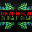 Dj Rufat ftKhia - Lick my Neck, my Back (Remix)