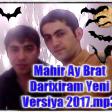 Mahir Ay Brat Darixiram Yeni Versiya 2017