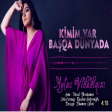 Aytac Vidadiqizi - Kimim Var Basqa Dunyada 2019 (Скачать)