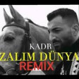 KADR-Zalim Dünya[Remix 2020] YUKLE.mp3