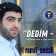 Ramil Sedali Dedim - Dedi 2018 YUKLE MP3