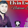 Elvin Esedov - Nakam Esqim 2019 (Super Mahnidi)