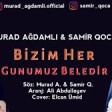 murad adamli Samir_Qoca_-_Bizim_2019__ (YUKLE)
