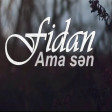 Fidan Talibli - Ama sen 2017 ARZU MUSIC