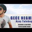 Azay Talehoglu - Gece Negmesi 2019 YUKLE.mp3