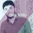 Tural Sedali - Sevdiyim Insan 2018