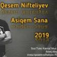 Qesem Nifteliyev - Asiqem Sana 2019 YUKLE.mp3