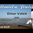 Elnur Valeh - Denizler Perisi 2020 YUKLE.mp3