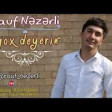 Rauf Nezerli - Yox Deyerin 2019 YUKLE.mp3