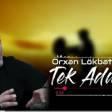 Orxan Lokbatanli - Tek Adamsan 2021 YENI (YUKLE).mp3