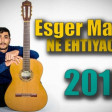 Esger Masalli - Ne Ehtiyac Var 2019 YUKLE.mp3