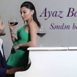 Ayaz Babayev - Senden bashqa 2019 YUKLE.mp3