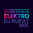 Outwork feat. Mr Gee - Elektro ( Dj Rufat Mix)  C'mon Now
