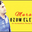 Murad Elizade Ozum Eledim 2019 YUKLE.mp3