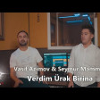 Vasif Azimov & Seymur Memmedov - Verdim Urek Birine 2021 YUKLE.mp3