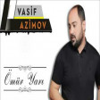 Vasif Ezimov - Omur Yari 2019 (Yeni)