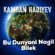 Kamran Hadiyev - Bu Dunyani Nagil Bilek