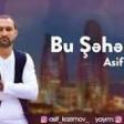 Asif Vasmoy - Bu Seherden 2019 YUKLE.mp3